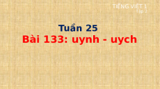 Giáo án Powerpoint Bài 133: uynh, uych Tiếng việt lớp 1 Cánh diều