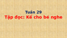 Giáo án Powerpoint Tập đọc: Kể cho bé nghe Tiếng việt lớp 1 Cánh diều