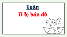 Giáo án Powerpoint Tỉ lệ bản đồ Toán lớp 5 Chân trời sáng tạo