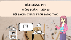 Giáo án Powerpoint Bài tập cuối chương 4 Toán 10 Chân trời sáng tạo