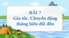 Giáo án powerpoint Gia tốc – Chuyển động thẳng biến đổi đều Vật lí 10 Chân trời sáng tạo