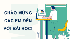 Giáo án Powerpoint Chủ đề E3 Bài 1 Tin học 9 Cánh diều