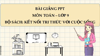 Giáo án Powerpoint Luyện tập chung trang 52 Toán 9 Kết nối tri thức