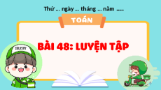Giáo án Powerpoint Bài 48 Luyện tập Toán lớp 4 Cánh diều
