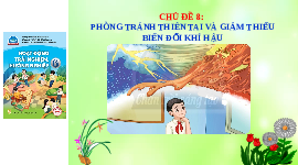 Giáo án Powerpoint Chủ đề 8 HDTN 6 Chân trời sáng tạo: Phòng tránh thiên tai và giảm thiểu biến đổi khí hậu