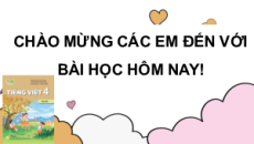 Giáo án Powerpoint Ôn tập và đánh giá cuối kì 1 Tiếng việt lớp 4 Kết nối tri thức (Phiên bản 2)