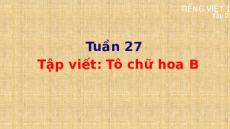 Giáo án Powerpoint Tập viết: Tô chữ hoa B Tiếng việt lớp 1 Cánh diều