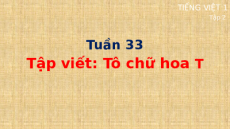 Giáo án Powerpoint Tập viết: Tô chữ hoa T Tiếng việt lớp 1 Cánh diều