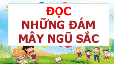 Giáo án Powerpoint Bài 2: Những đám mây ngũ sắc Tiếng việt lớp 3 Chân trời sáng tạo