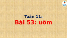 Giáo án Powerpoint Bài 53: uôm Tiếng việt lớp 1 Cánh diều