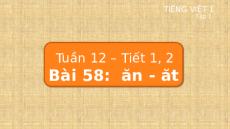 Giáo án Powerpoint Bài 58: ăn, ăt Tiếng việt lớp 1 Cánh diều