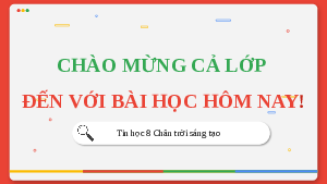 Giáo án Powerpoint Bài 2: Thông tin trong môi trường số Tin học 8 Chân trời sáng tạo