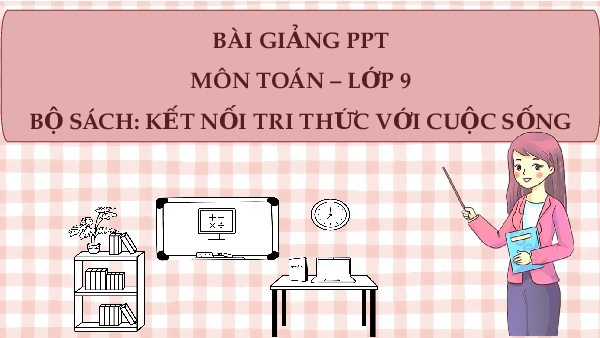 Giáo án Powerpoint Bài tập ôn tập cuối năm Toán 9 Kết nối tri thức