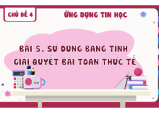 Giáo án Powerpoint Bài 5 Tin học 8 Kết nối tri thức: Sử dụng bảng tính giải quyết bài toán thực tế