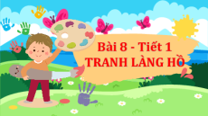 Giáo án Powerpoint Bài 8: Tranh làng Hồ Tiếng Việt lớp 5 Chân trời sáng tạo