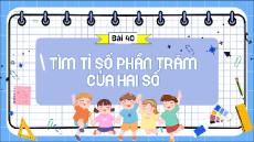 Giáo án Powerpoint Tìm tỉ số phần trăm của hai số Toán lớp 5 Kết nối tri thức