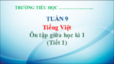 Giáo án Powerpoint Ôn tập giữa học kì 1 Tiếng Việt lớp 5 Chân trời sáng tạo