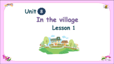 Giáo án Powerpoint Unit 8: In the village Tiếng Anh lớp 2 Global success
