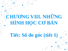 Giáo án Powerpoint Số đo góc Toán 6 Kết nối tri thức