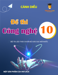 16 Đề thi Công nghệ 10 Cánh diều có lời giải