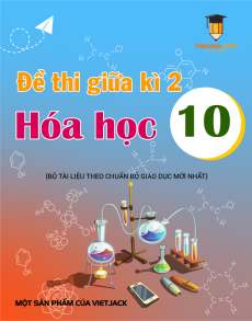 9 đề thi Hóa học 10 Giữa kì 2 có lời giải (sách mới)