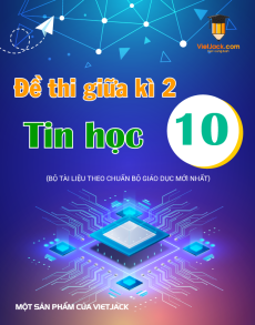 Đề thi Tin học 10 Giữa kì 2 có lời giải (sách mới)
