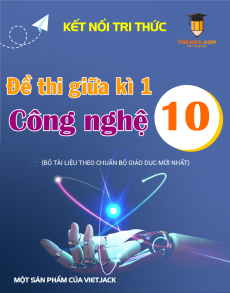 Đề thi Công nghệ 10 giữa kì 1 Kết nối tri thức (Công nghệ trồng trọt)