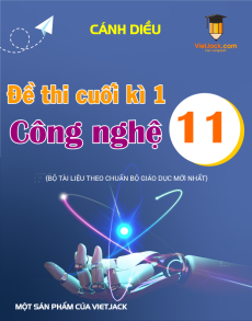 Đề thi Công nghệ 11 cuối kì 1 Cánh diều (Công nghệ cơ khí)