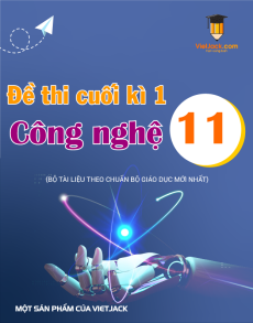 Đề thi Công nghệ 11 Cuối kì 1 có lời giải (sách mới)