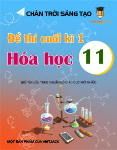 Bộ 3 đề thi cuối kì 1 Hóa Học 11 Chân trời sáng tạo có đáp án