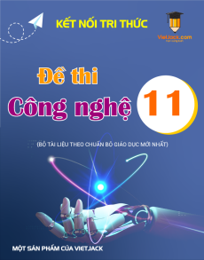16 Đề thi Công nghệ 11 Kết nối tri thức có lời giải