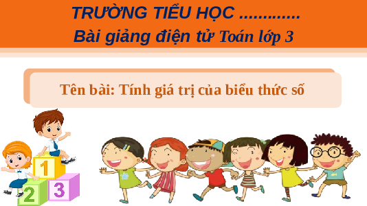 Giáo án powerpoint Tính giá trị biểu thức số Toán lớp 3 Cánh diều