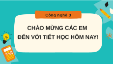 Giáo án Powerpoint Bài 1: Tự nhiên và công nghệ Công nghệ lớp 3 Kết nối tri thức