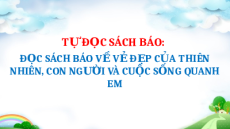 Giáo án Powerpoint Tự đọc sách báo: Đọc sách báo về vẻ đẹp của thiên nhiên Tiếng Việt lớp 5 Cánh diều