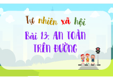 Giáo án Powerpoint Bài 13: An toàn trên đường Tự nhiên xã hội lớp 1 Kết nối tri thức