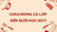 Giáo án Powerpoint Bài 6 Công nghệ 9 Chế biến thực phẩm Kết nối tri thức: Chế biến thực phẩm có sử dụng nhiệt