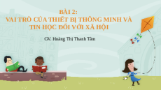 Giáo án Powerpoint Bài 2 Tin học 10 Kết nối tri thức: Vai trò của thiết bị thông minh và tin học đối với xã hội