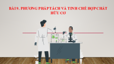 Giáo án Powerpoint Phương pháp tách và tinh chế hợp chất hữu cơ Hóa học 11 Chân trời sáng tạo