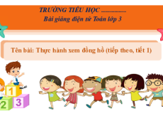 Giáo án Powerpoint Thực hành xem đồng hồ (tiếp theo) Toán lớp 3 Cánh diều