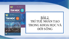 Giáo án Powerpoint Bài 2: Trí tuệ nhân tạo trong khoa học và đời sống Tin học 12 Kết nối tri thức