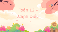 Giáo án Powerpoint Bài tập cuối chương 4 Toán 12 Cánh diều