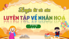 Giáo án Powerpoint Luyện từ và câu: Luyện tập về nhân hoá (trang 113, 114) Tiếng việt lớp 4 Chân trời sáng tạo