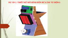 Giáo án Powerpoint Dự án 2: Thiết kế mô hình bồn rửa tay tự động Công nghệ 8 Chân trời sáng tạo