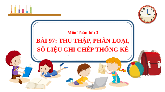 Giáo án Powerpoint Thu thập, phân loại, ghi chép số liệu thống kê Toán lớp 3 Cánh diều