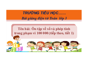 Giáo án Powerpoint Ôn tập về số và phép tính trong phạm vi 100 000 (tiếp theo) Toán lớp 3 Cánh diều