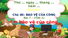Giáo án Powerpoint Bài 7 Đạo đức lớp 4 Chân trời sáng tạo: Em bảo vệ của công