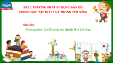 Giáo án Powerpoint Bài 2 Địa lí 10 Chân trời sáng tạo: Phương pháp sử dụng bản đồ trong học tập địa lí và trong đời sống