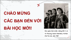 Giáo án Powerpoint Bài 8 Lịch sử 12 Kết nối tri thức: Cuộc kháng chiến chống Mỹ, cứu nước (1954 - 1975)