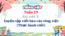 Giáo án Powerpoint Viết: Luyện tập viết báo cáo công việc Tiếng Việt lớp 5 Cánh diều