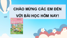Giáo án Powerpoint Bài 14: Trong lời mẹ hát Tiếng việt lớp 4 Kết nối tri thức